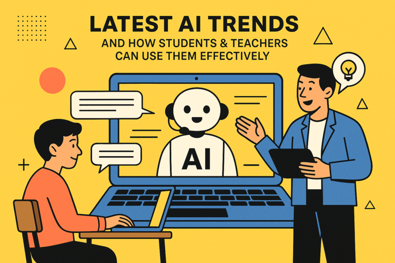 Latest AI Trends and How Students & Teachers Can Use Them Effectively
